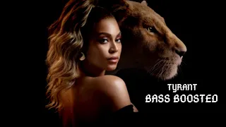 Beyoncé - TYRANT | Bass Boosted🔊 [Best Version]