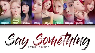 TWICE (트와이스) 'SAY SOMETHING' ( Color Coded Lyrics PT-BR/ ROM/ HAN)