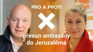 Pro a proti: Má se přesunout česká ambasáda do Jeruzaléma, nebo ne?