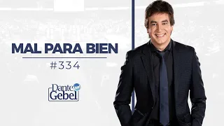 Dante Gebel #334 | Mal para bien