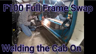F100 Full Frame Swap to Crown Vic.  Welding The Cab On Part 1