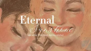 Vietsub + Lyrics | Eternal Sunshine - Seo actor (ft.Dept,Ashley Alisha)