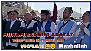 MUHAMMADLOIQ AROFAT TOG'IDA HAMMANI YIG'LATI😥😥