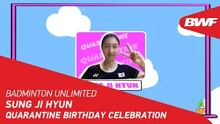 Badminton Unlimited | Sung Ji Hyun's Quarantine Birthday Celebration | BWF 2021