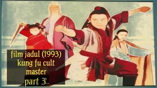 Cerita film kung fu cult master part 3.