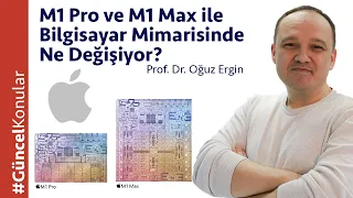 M1 Pro ve M1 Max ile Bilgisayar Mimarisinde Ne Değişiyor?