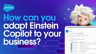 How Can You Adapt Einstein Copilot to Your Business? | Salesforce