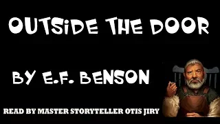 "OUTSIDE THE DOOR" by E.F. BENSON |  The Otis Jiry Channel