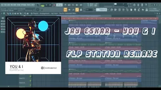 Jay Eskar - You & I (FLP Station Remake) Free FLP