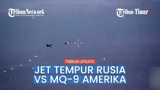 🔴 2 Hari Berturut-turut, Jet Tempur Rusia Ganggu MQ-9 Reaper AS, Kenapa Amerika Tak Membalas?