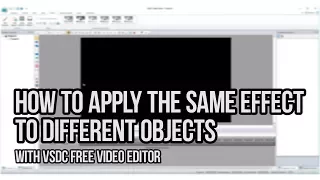 How to apply the same effect to different objects with VSDC Free Video Editor