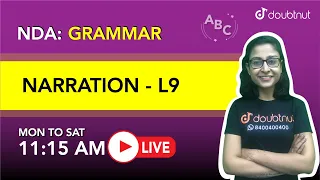 NDA | NARRATION - L9 | English Grammar | By Nikita Ma'am | 11:15 AM | Doubtnut