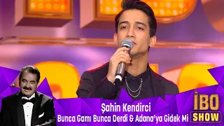 Şahin Kendirci - BUNCA GAMI BUNCA KEDERİ & ADANA'YA GİDEK Mİ