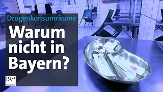 In Bayern verboten: Was bringen Drogenkonsumräume? | BR24