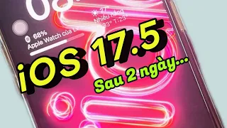 Đánh giá iOS 17.5 sau 2 ngày sử dụng #apple #ios17