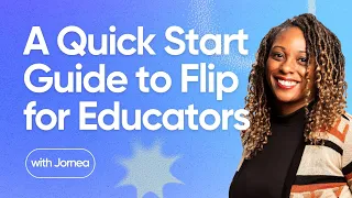 A Quick Start Guide to Flip for Educators