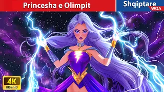 Princesha e Olimpit 👸 👰 Perralla Shqip 🌛 @WOA-AlbanianFairyTales