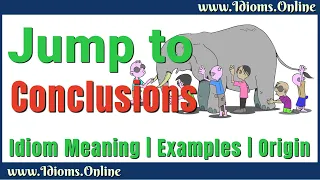 Jump To Conclusions Meaning | English Phrases & Idioms | Examples & Origin