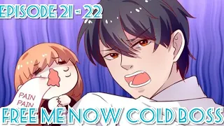 Free Me Now Cold Boss Episode 21 - 22