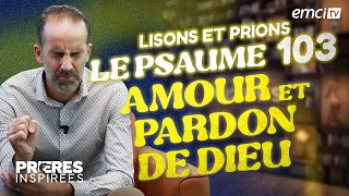 Lisons et prions le psaume 103 : (amour et pardon de Dieu) - Prières inspirées - Jérémy Sourdr...