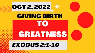 Sunday School Lesson| Giving Birth To Greatness | October 2 2022