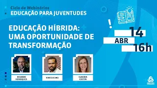 Educação Híbrida: Uma oportunidade de transformação | Instituto Unibanco |  Educação para Juventudes