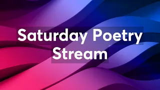 Saturday Poetry Stream