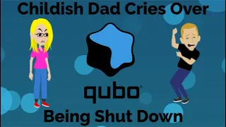 Childish Dad cries over Qubo being shut down