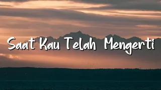 Virgoun - Saat Kau Telah Mengerti (Lirik) - Mix Playlist