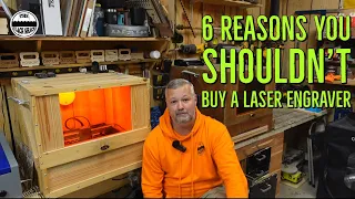 6 reasons you SHOULDN'T buy a laser engraver