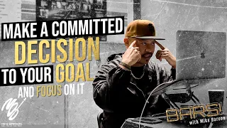 Bars With Mike: Make A Committed Decision To Your Goals And Focus On It 🚀💯