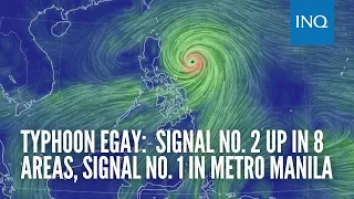 Typhoon Egay:  Signal No. 2 up in 8 areas, Signal No. 1 in Metro Manila