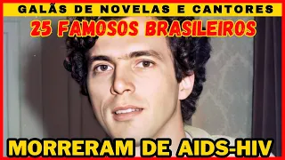 25 FAMOSOS BRASILEIROS QUE MORRERAM COM AIDS E QUE DEIXARAM  SAUDADES  😥😥