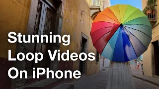 How To Create Stunning Loop Videos On iPhone