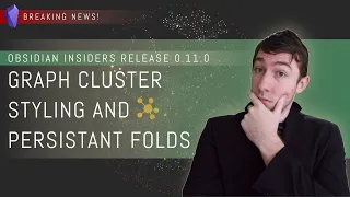 Breaking: Obsidian Insiders Release 0.11.0 | Graph Cluster Styling & Persistent Folds!