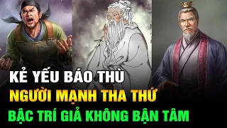 Cảnh giới trí tuệ xử thế: Kẻ yếu báo thù, người mạnh mẽ tha thứ, bậc trí giả không thèm để tâm