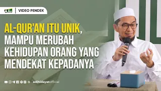 Al-Qur'an itu Unik, Mampu Merubah Kehidupan Orang yang Mendekat Kepadanya - Ustadz Adi Hidayat