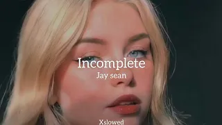 jay sean - incomplete ( s l o w e d + r e v e r b )