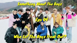 Something about The Boyz ( 더보이즈 ) eps 04 : who let The Boyz freak out?