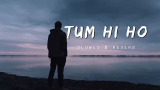 Tum Hi Ho || Arijit Singh || Slowed & Reverb || lofi-song ||