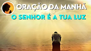 ORAÇÃO DA MANHÃ - O Senhor é a tua luz - 27-12-2022