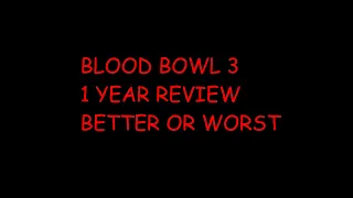 let's talk Blood bowl 3 1 year review better or worst