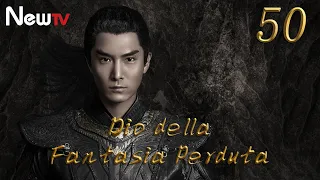 【ITA SUB】[EP 50]  Dio della Fantasia Perduta | God of Lost Fantascy | 太古神王