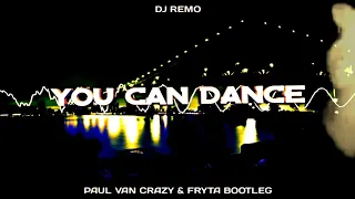 Dj Remo - You Can Dance (Fryta x PaulVanCrazy Bootleg)