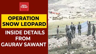 Operation Snow Leopard: India Today's Gaurav Sawant Gives Out Inside Details | India-China Faceoff
