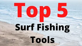 Top 5 Surf Fishing Tools!