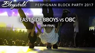 East Side Bboys vs OBC [Semi-Final]// .Bboy World // Perpignan Block Party 2017