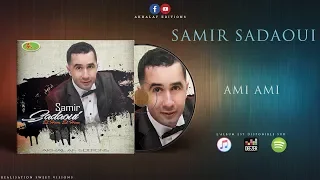 SAMIR SADAOUI 2018 ♫ AMI AMI (Official Audio)