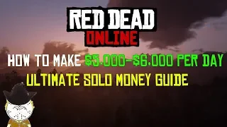 Red Dead Online How To Make $5,000-$6,000 Per Day, Ultimate Solo Money Guide