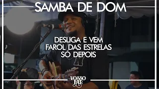 Samba de Dom no Vosso Bar - RJ - Desliga e vem / Farol das estrelas / Só depois - Ao vivo